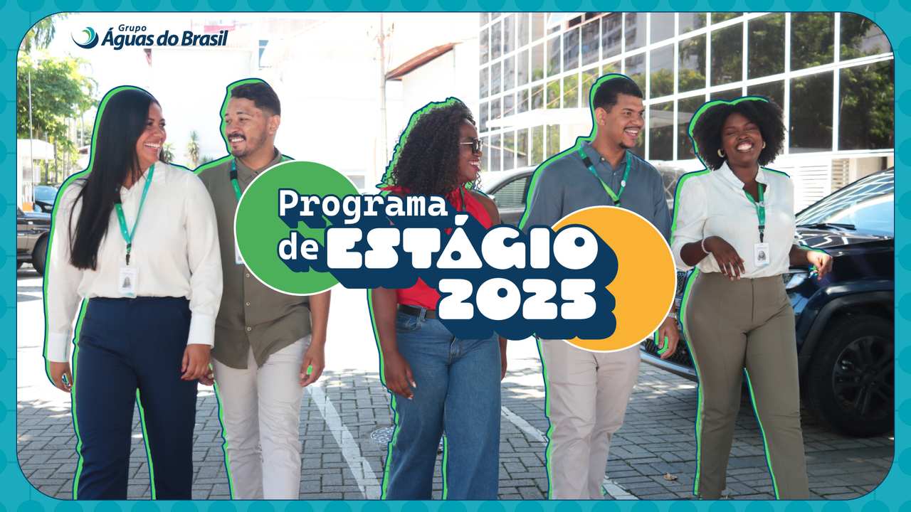 Grupo Águas do Brasil anuncia programa de estágio para 2025 com pessoas sorrindo