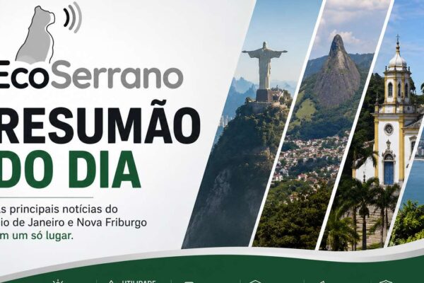 EcoSerrano: Resumo do Dia com notícias do Rio de Janeiro e Nova Friburgo.