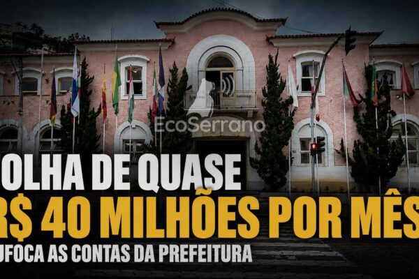 Fachada da Prefeitura de Nova Friburgo em imagem horizontal com o logotipo discreto do EcoSerrano ao centro e manchete sobre gasto mensal com folha salarial de quase R$ 40 milhões.